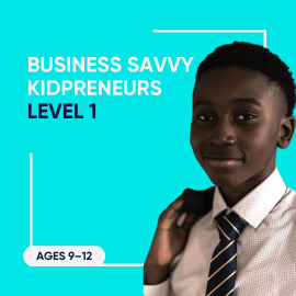 Business Savvy Kidpreneurs Level 1 (Ages 9–12)
