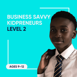 Business Savvy Kidpreneurs Level 2 (Ages 9–12)