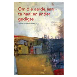 Om die aarde aan te haal en ander gedigte – Afrikaans Huistaal Graad 11: Leesboek (1/2)